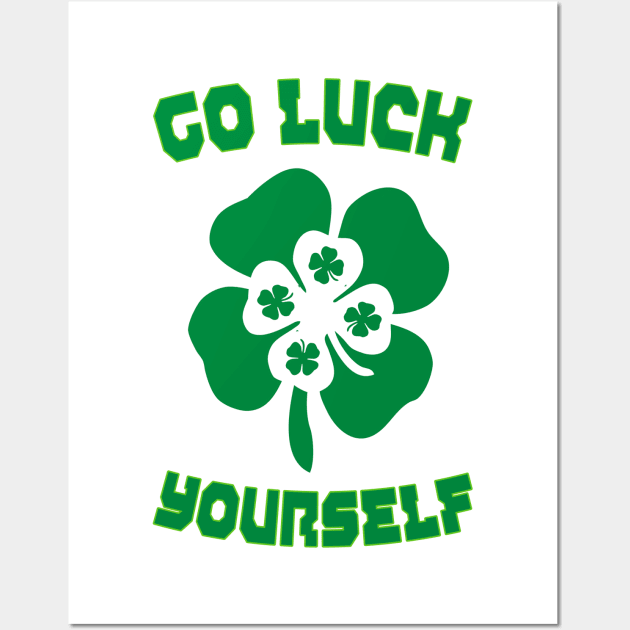 Go Luck Yourself Green Irish Funny St Patrick's Wall Art by ABDELJABBARISRATI